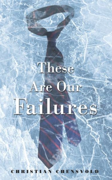 Cover for Christian Chensvold · These Are Our Failures (Paperback Book) (2019)