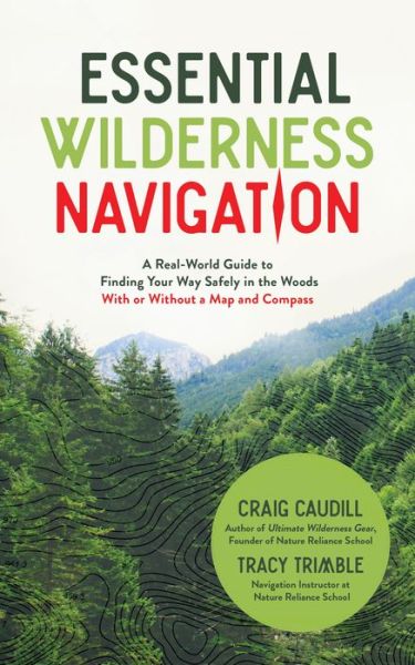 Cover for Craig Caudill · Essential Wilderness Navigation: A Real-World Guide to Finding Your Way Safely in the Woods With or Without A Map, Compass or GPS (Paperback Book) (2019)