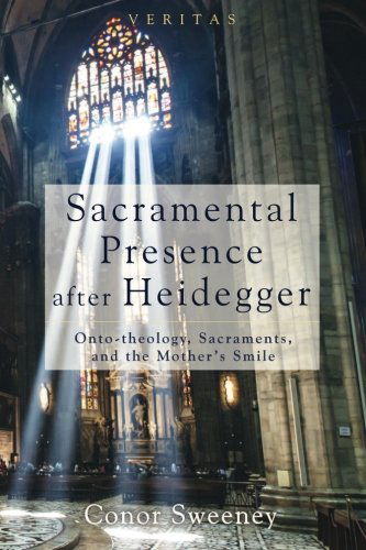 Cover for Conor Sweeney · Sacramental Presence After Heidegger: Onto-theology, Sacraments, and the Mother's Smile (Paperback Book) (2015)