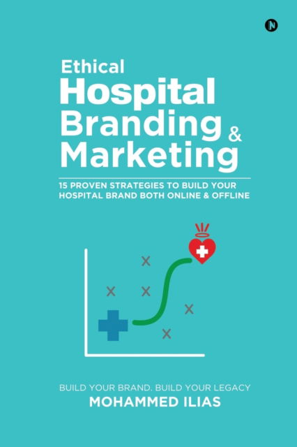 Cover for Mohammed Ilias · Ethical Hospital Branding &amp; Marketing (Paperback Book) (2021)