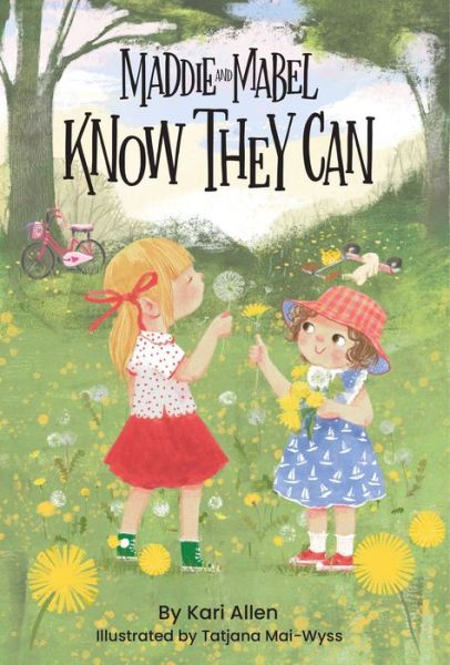 Maddie and Mabel Know They Can: Book 3 - Maddie and Mabel - Kari Allen - Książki - Kind World Publishing & Consulting, LLC - 9781638940197 - 10 sierpnia 2023