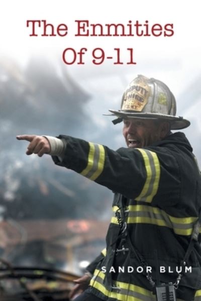 The Enmities Of 9-11 - Sandor Blum - Books - Fulton Books - 9781639857197 - January 31, 2022