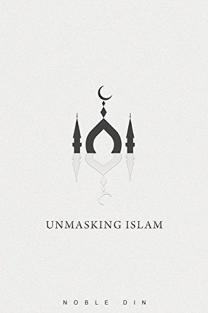 Cover for Noble Din · Unmasking Islam (Paperback Book) (2018)