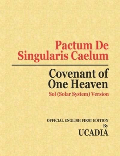 Cover for Ucadia · Pactum De Singularis Caelum (Covenant of One Heaven) (Paperback Book) (2020)