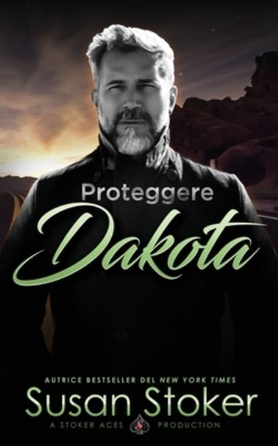 Proteggere Dakota - Susan Stoker - Kirjat - Stoker Aces Production - 9781644992197 - keskiviikko 1. syyskuuta 2021