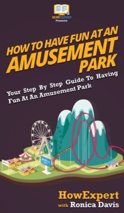Cover for Howexpert · How to Have Fun at an Amusement Park (Hardcover Book) (2020)