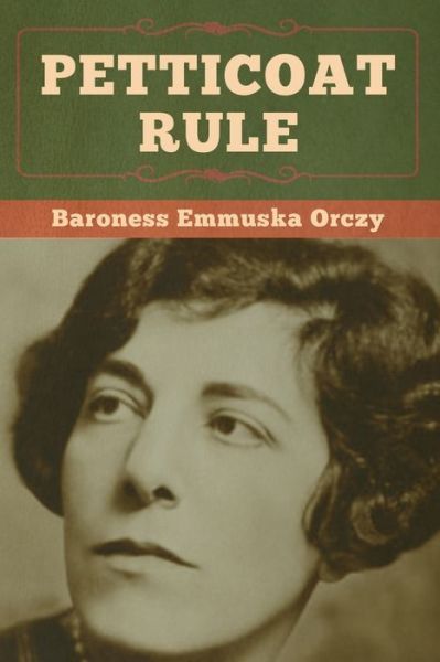 Cover for Baroness Emmu Orczy · Petticoat Rule (Paperback Book) (2020)