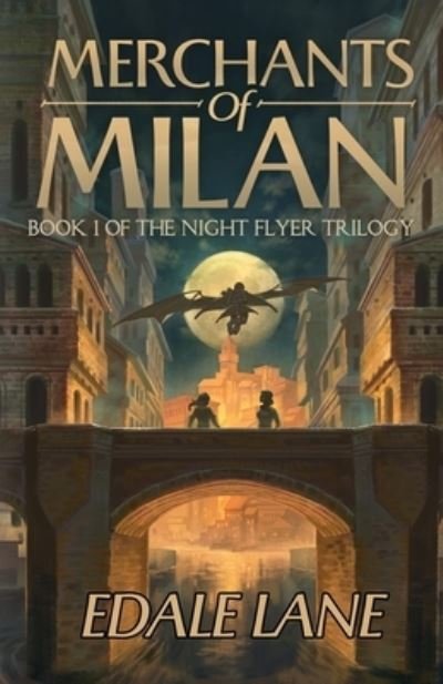 Cover for Edale Lane · Merchants of Milan: Book One of the Night Flyer Trilogy - Night Flyer (Paperback Bog) (2020)