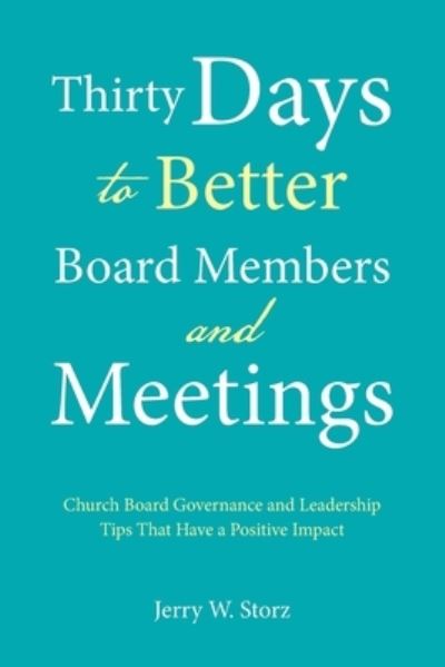 Cover for Jerry W. Storz · Thirty Days to Better Board Members and Meetings (Book) (2022)
