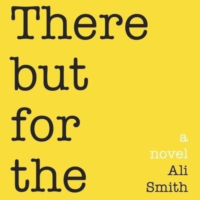 There But for the - Ali Smith - Musik - HIGHBRIDGE AUDIO - 9781665162197 - 21. september 2011