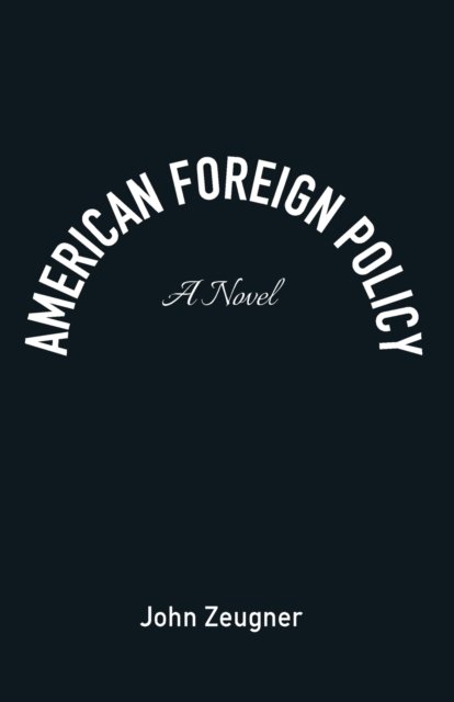 Cover for John Zeugner · American Foreign Policy (Taschenbuch) (2022)