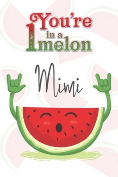 Cover for Avocadozebra Publications · You're 1 in a Melon Mimi (Pocketbok) (2019)