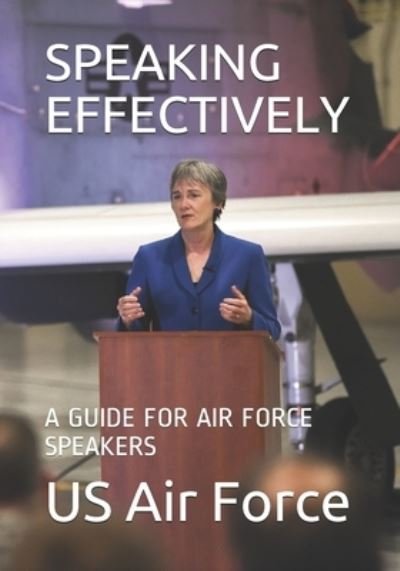 Speaking Effectively - Us Air Force - Böcker - Independently Published - 9781674423197 - 11 december 2019