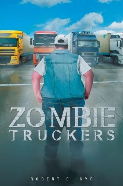 Cover for Cyr Dos, Chhc Aadp, Fsp · Zombie Truckers (Taschenbuch) (2015)