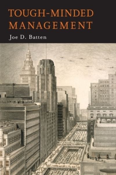 Tough-Minded Management - Joe D. Batten - Books - Martino Fine Books - 9781684224197 - December 5, 2019