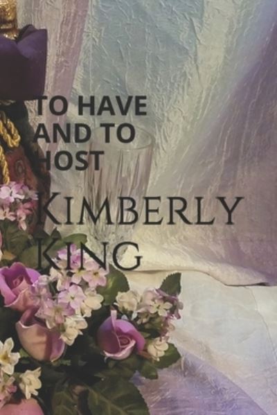 Cover for Kimberly King · To Have and to Host (Pocketbok) (2019)