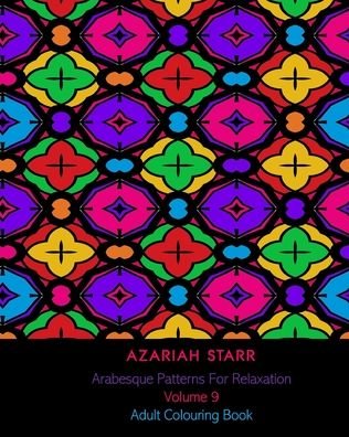 Cover for Azariah Starr · Arabesque Patterns For Relaxation Volume 9 (Paperback Book) (2024)