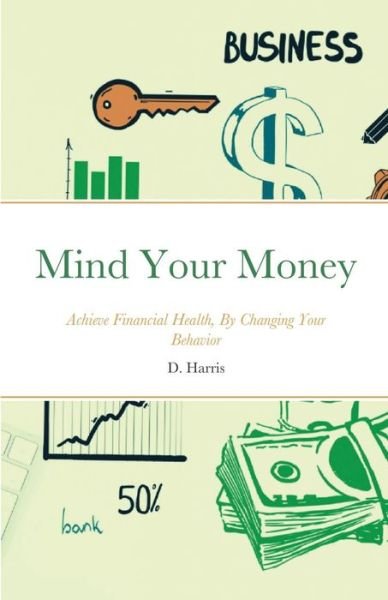 Cover for D Harris · Mind Your Money (Pocketbok) (2020)