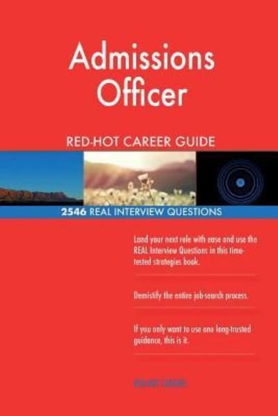 Admissions Officer RED-HOT Career Guide; 2546 REAL Interview Questions - Red-Hot Careers - Kirjat - Createspace Independent Publishing Platf - 9781721576197 - keskiviikko 20. kesäkuuta 2018