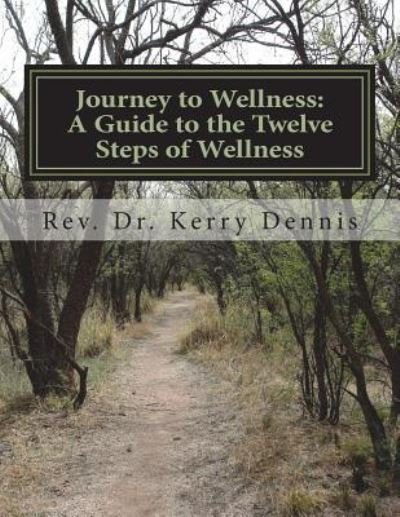 Cover for Kerry B Dennis · Journey to Wellness (Paperback Book) (2018)