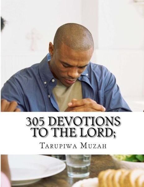 Cover for Tarupiwa Muzah · 305 Devotions To The Lord; (Paperback Book) (2018)
