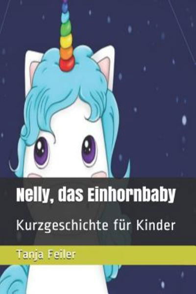 Cover for Tanja Feiler F · Nelly, Das Einhornbaby (Taschenbuch) (2018)