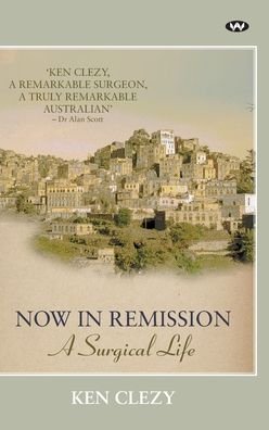 Cover for Ken Clezy · Now in Remission (Hardcover Book) (2022)