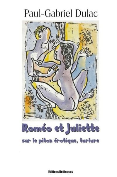 Paul-gabriel Dulac · Roméo et Juliette Sur Le Piton Érotique (Paperback Bog) [French edition] (2013)