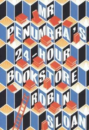 Cover for Robin Sloan · Mr Penumbra's 24-hour Bookstore (Paperback Book) [Main edition] (2013)
