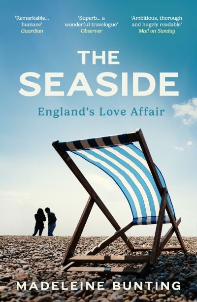 Cover for Madeleine Bunting · The Seaside: England's Love Affair (Paperback Book) (2024)