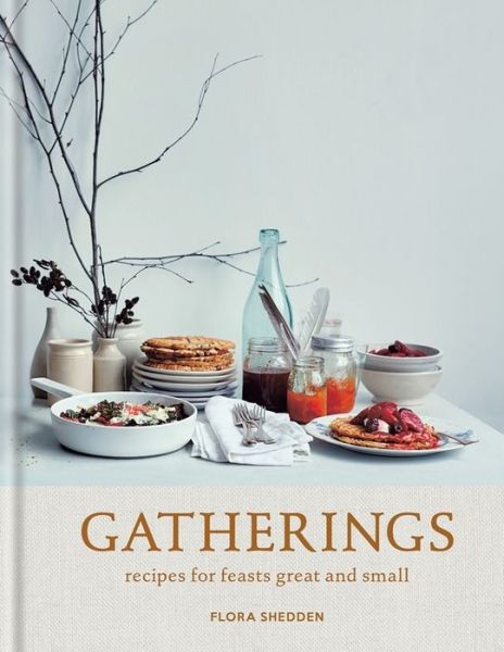 Cover for Flora Shedden · Gatherings: recipes for feasts great and small (Hardcover Book) (2017)