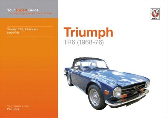 Cover for Paul Hogan · Triumph TR6: Your Expert Guide to Common Problems &amp; How to Fix Them - Expert Guides (Taschenbuch) (2019)