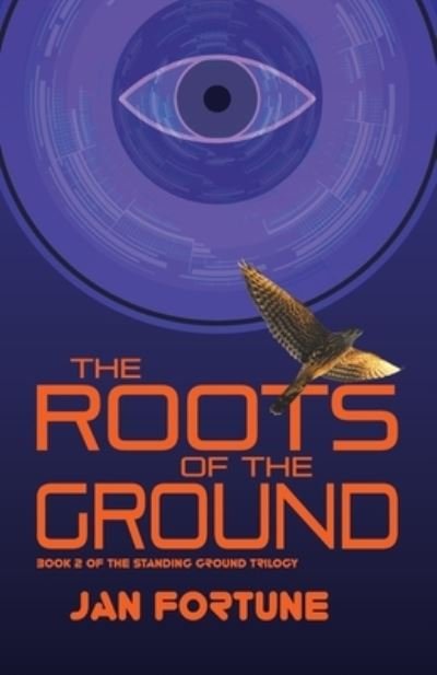 Cover for Jan Fortune · The Roots on the Ground: The Standing Ground Trilogy Book 2 (Paperback Book) (2021)