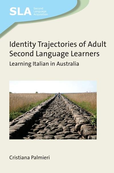 Cover for Cristiana Palmieri · Identity Trajectories of Adult Second Language Learners: Learning Italian in Australia - Second Language Acquisition (Inbunden Bok) (2018)