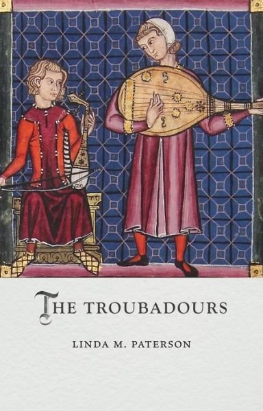 Linda M. Paterson · The Troubadours - Medieval Lives (Hardcover Book) (2024)