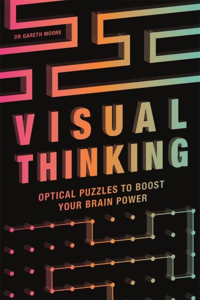 Cover for Gareth Moore · Visual Thinking: Optical Puzzles to Boost Your Brain Power (Paperback Book) (2021)