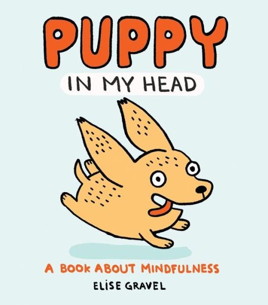 Cover for Elise Gravel · Puppy in My Head: A Book About Mindfulness (Paperback Book) (2020)