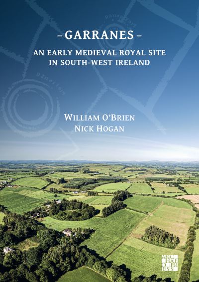 Cover for William O'Brien · Garranes: An Early Medieval Royal Site in South-West Ireland (Hardcover Book) (2021)