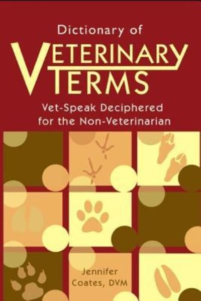 Dictionary of Veterinary Terms - Jennifer Coates DVM - Books - Dogwise Publishing - 9781792006197 - June 1, 2007