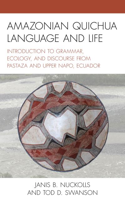 Cover for Janis B. Nuckolls · Amazonian Quichua Language and Life: Introduction to Grammar, Ecology, and Discourse from Pastaza and Upper Napo, Ecuador (Hardcover Book) (2020)