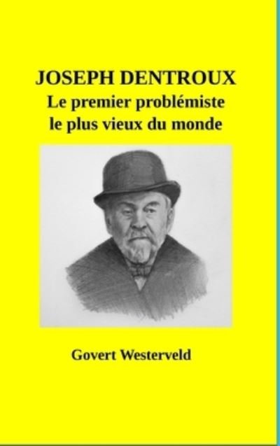Cover for Govert Westerveld · Joseph Dentroux, le premier problemiste le plus vieux du monde (Gebundenes Buch) (2021)