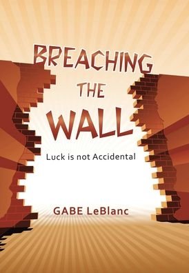 Cover for Gabe LeBlanc · Breaching the Wall (Hardcover Book) (2019)
