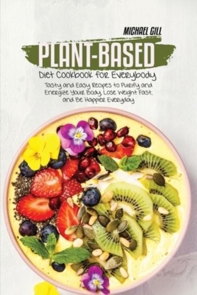 Cover for Michael Gill · Plant-Based Diet Cookbook for Everybody (Paperback Book) (2021)