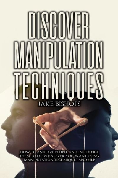 Cover for Jake Bishops · Discover Manipulation Techniques (Pocketbok) (2021)