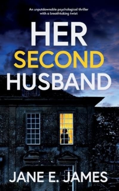 Cover for Jane E. James · HER SECOND HUSBAND an Unputdownable Psychological Thriller with a Breathtaking Twist (Book) (2023)