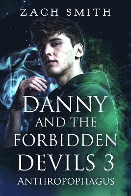 Cover for Zach Smith · Danny And The Forbidden Devils 3: Anthropophagus (Paperback Book) (2025)