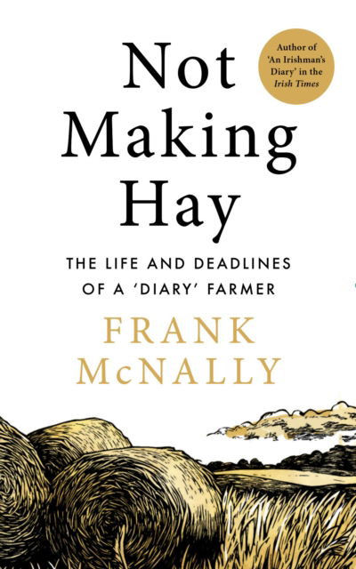 Not Making Hay - Frank McNally - Books - Gill - 9781804583197 - September 25, 2025