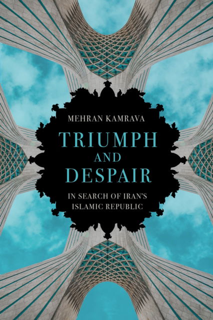 Cover for Mehran Kamrava · Triumph and Despair: In Search of Iran's Islamic Republic (Taschenbuch) (2025)