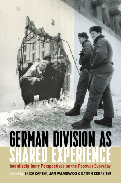 Cover for German Division as Shared Experience: Interdisciplinary Perspectives on the Postwar Everyday (Paperback Book) (2023)