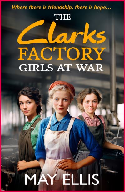 Cover for May Ellis · The Clarks Factory Girls at War: The first in a BRAND NEW emotional wartime saga series from May Ellis for 2024 - The Clarks Factory Girls (Pocketbok) (2024)